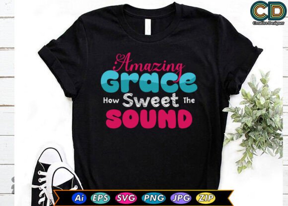Amazing Grace How Sweet the Sound T-Shirt Designs