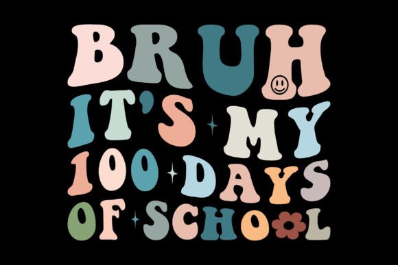 Bruh It s My 100 Days of School T-Shirt Designs