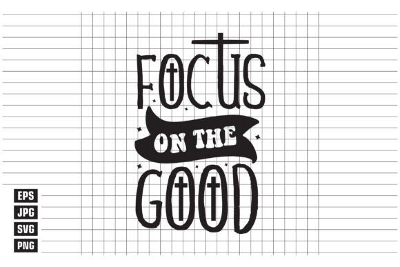 Focus on the Good T-Shirt Designs