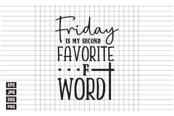 Friday is My Second Favorite F-Word T-Shirt Designs
