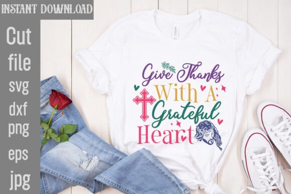 Give Thanks with a Grateful Heart SVG for T-Shirt Designs
