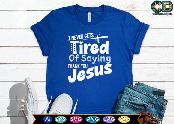 I Never Get Tired of Saying Thank You Je T-Shirt Designs