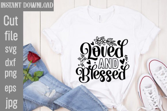 Loved and Blessed SVG Cut File for T-Shirt Designs