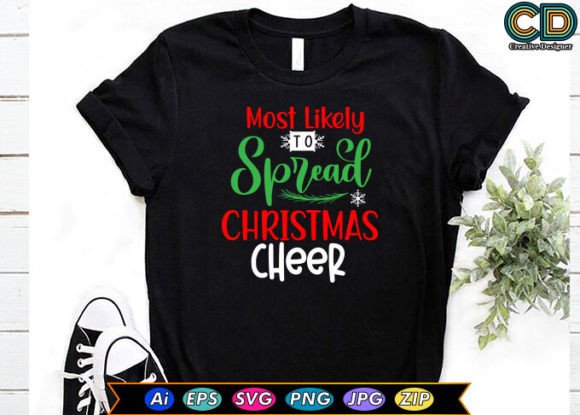 Most Likely to Spread Christmas Cheer T-Shirt Designs