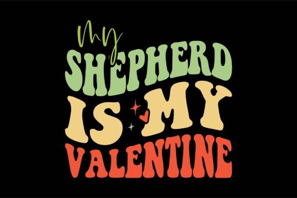 My Shepherd is My Valentine T-Shirt Designs