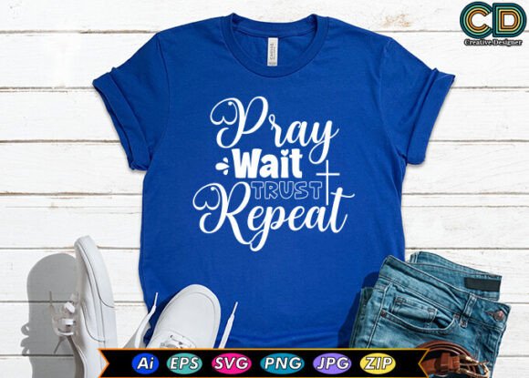 Pray Wait Trust Repeat T-Shirt Designs