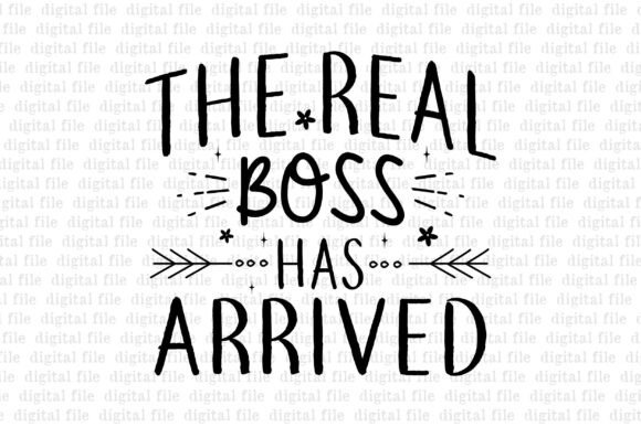 The Real Boss Has Arrived T-Shirt Designs