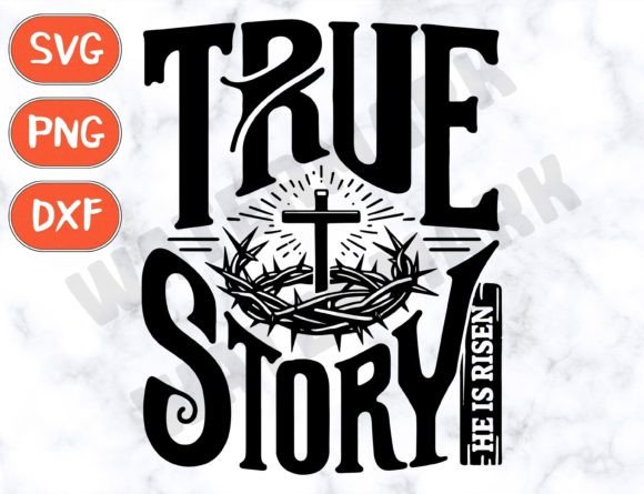 True Story Easter Svg - He is Risen Svg